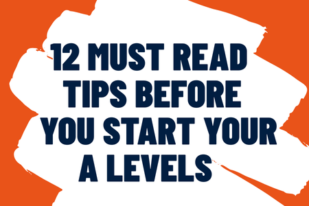 12 must read tips before you start your A Levels 12 must read tips before you start your A Levels