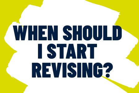 When should I start revising?