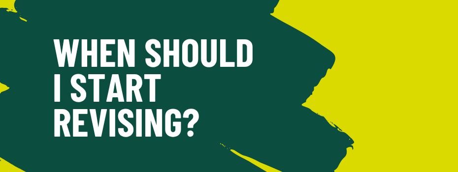 When should I start revising?