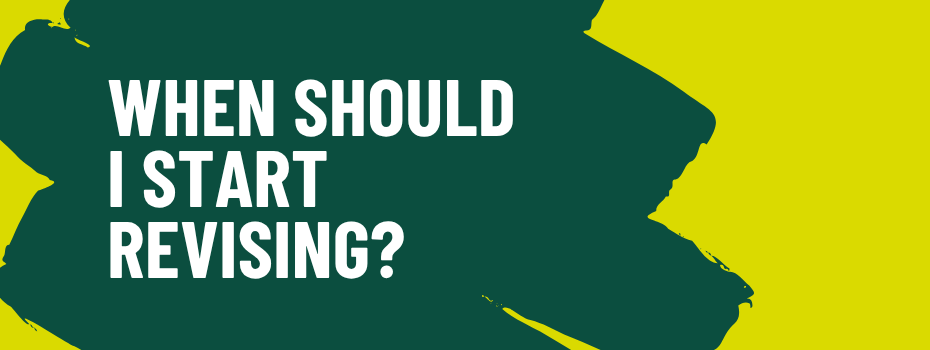 When should I start revising?