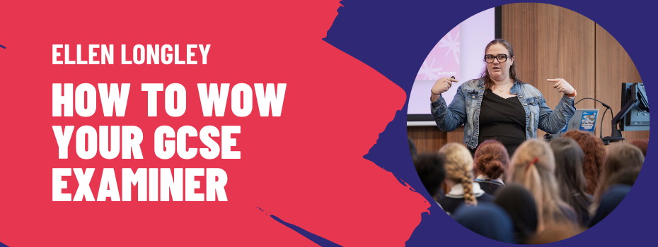 Ellen Longley - how to wow your GCSE examiner