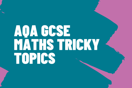 AQA GCSE Maths tricky topics